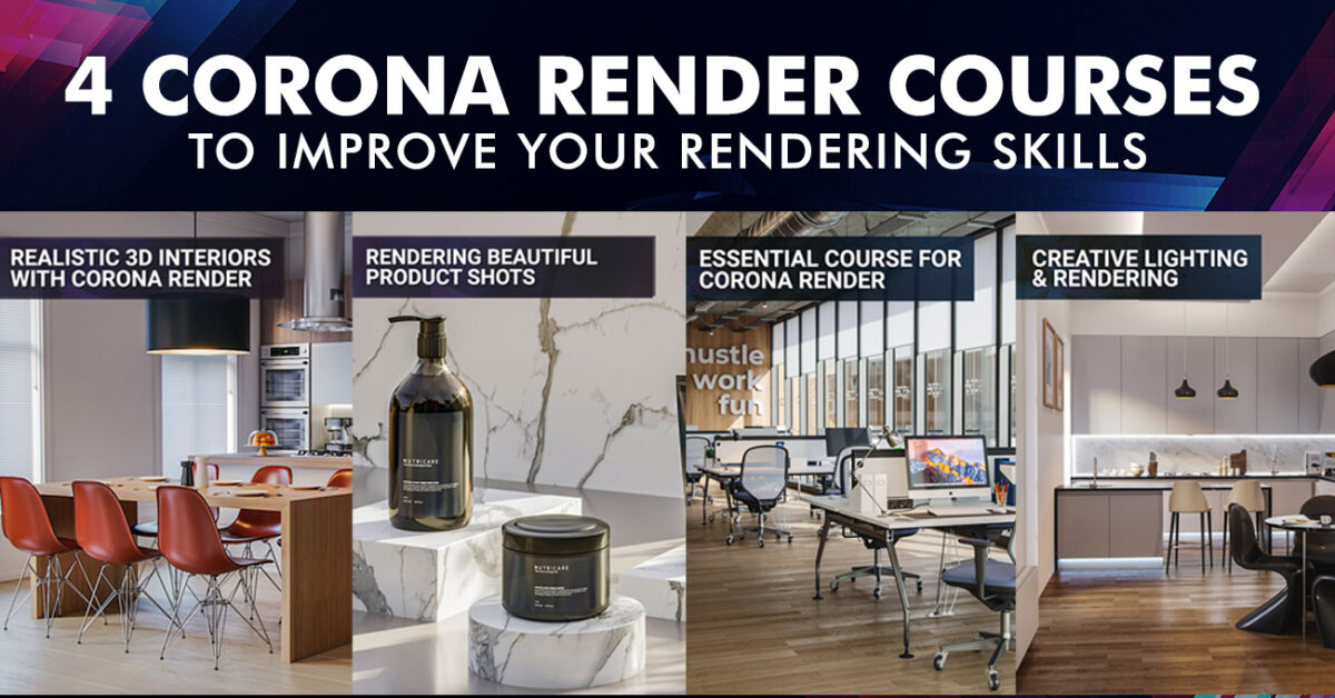 4 Corona Renders Courses to Improve your Rendering Skills – Alejandro3D ...